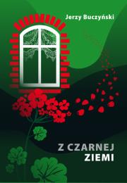 Z czarnej ziemi. Autor: Buczyński Jerzy. Dadada.pl Okładka książki Z czarnej ziemi