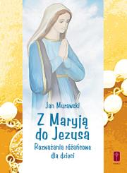 Okładka książki Z Maryją do Jezusa