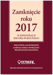 Zamknięcie roku 2017 w jednostkach sektora publicznego. Autor: Świderek Izabela Małgorzata. Dadada.pl Okładka książki Zamknięcie roku 2017 w jednostkach sektora publicznego