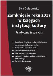 Zamknięcie roku 2017 w księgach instytucji kultury Praktyczna instrukcja. Autor: Ostapowicz Ewa. Dadada.pl Okładka książki Zamknięcie roku 2017 w księgach instytucji kultury Praktyczna instrukcja
