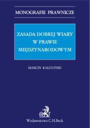 Okładka książki Zasada dobrej wiary w prawie międzynarodowym