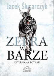 Okładka książki Zebra w barze25.88 czyli Polak potrafi