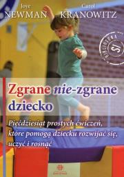 Zgrane nie-zgrane dziecko. Autor: Newman Joye, Carol Stock Kranowitz. Dadada.pl Okładka książki Zgrane nie-zgrane dziecko