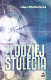 Złodziej stulecia. Autor: Kołodziej Gaja. Dadada.pl Okładka książki Złodziej stulecia