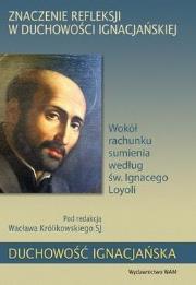 Znaczenie refleksji w duchowości ignacjańskiej. Autor: Ks. Wacław Królikowski SJ. Dadada.pl Okładka książki Znaczenie refleksji w duchowości ignacjańskiej