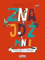 Znajdź mnie. Przygoda w górach. Autor: Przemysław Liput (ilustr.). Dadada.pl Okładka książki Znajdź mnie. Przygoda w górach