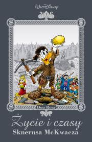 Życie i czasy Sknerusa McKwacza. Autor: Don Rosa. Dadada.pl Okładka książki Życie i czasy Sknerusa McKwacza