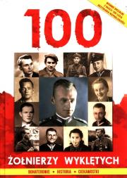 100 ŻOŁNIERZY WYKLĘTYCH. Autor: Korpyś Ireneusz  Kępa Józefina, Ireneusz Kopryś. Dadada.pl Okładka książki 100 ŻOŁNIERZY WYKLĘTYCH