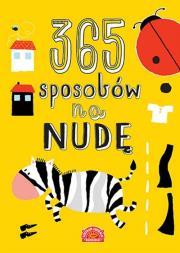365 sposobów na nudę. Zabawy i zadania wspierające rozwój dziecka. Autor: Dawczak Beata, Spychał Izabela, Święcicka Justyna, Miedzińska Ewa. Dadada.pl Okładka książki 365 sposobów na nudę. Zabawy i zadania wspierające rozwój dziecka