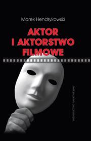 Okładka książki Aktor i aktorstwo filmowe