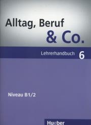 Alltag, Beruf & Co. 6 Lehrerhandbuch. Autor: Norbert Becker, Braunert Jorg. Dadada.pl Okładka książki Alltag, Beruf & Co. 6 Lehrerhandbuch