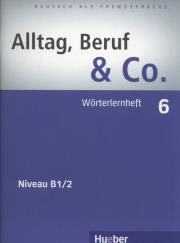 Alltag Beruf & Co. 6 Worterlernheft. Autor: Norbert Becker, Braunert Jorg. Dadada.pl Okładka książki Alltag Beruf & Co. 6 Worterlernheft