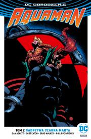 Aquaman.T.2 Nadpływa Czarna Manta. Autor: Abnett Dan, Scot Eaton, Walker Brad, Briones Philippe. Dadada.pl Okładka książki Aquaman.T.2 Nadpływa Czarna Manta