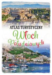 Atlas turystyczny Włoch Południowych. Autor: Anna Kłosowska. Dadada.pl Okładka książki Atlas turystyczny Włoch Południowych