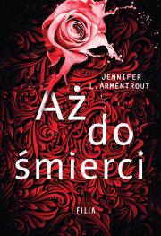 Aż do śmierci. Autor: J. Lynn (Jennifer L. Armentrout). Dadada.pl Okładka książki Aż do śmierci