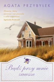 Okładka książki Bądź przy mnie zawsze