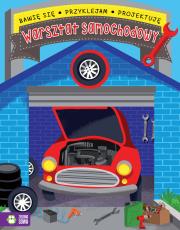 Bawię się, przyklejam, projektuję. Warsztat samochodowy. Autor: Opracowanie zbiorowe. Dadada.pl Okładka książki Bawię się, przyklejam, projektuję. Warsztat samochodowy