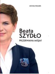 Okładka książki Beata Szydło Przerwana misja?