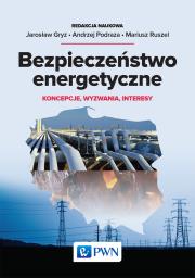 Bezpieczeństwo energetyczne. Autor: Gryz Jarosław, Andrzej Podraza, Ruszel Mariusz. Dadada.pl Okładka książki Bezpieczeństwo energetyczne