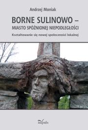 Okładka książki Borne Sulinowo – miasto spóźnionej niepodległości