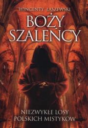 Okładka książki Boży szaleńcy. Niezwykłe losy polskich mistyków