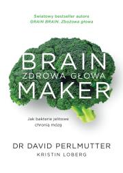 Brain Maker. Zdrowa głowa. Autor: David Perlmutter. Dadada.pl Okładka książki Brain Maker. Zdrowa głowa