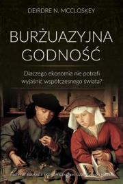 Burżuazyjna godność. Dlaczego ekonomia nie.... Autor: Deirdre N. McCloskey. Dadada.pl Okładka książki Burżuazyjna godność. Dlaczego ekonomia nie...