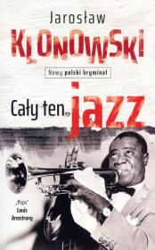 Cały ten jazz. Autor: Klonowski Jarosław. Dadada.pl Okładka książki Cały ten jazz