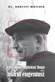Chcę kontemplować Boga. Autor: ks. Andrzej Muszala. Dadada.pl Okładka książki Chcę kontemplować Boga