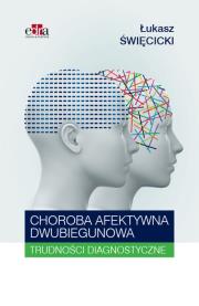 Okładka książki Choroba afektywna dwubiegunowa Trudności diagnostyczne