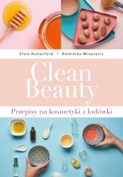 Okładka książki Clean Beauty. Przepisy na kosmetyki z lodówki