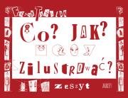 Okładka książki Co? Jak? Zilustrować Zeszyt