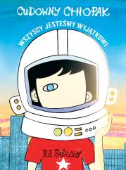 Okładka książki Cudowny chłopak. Wszyscy jesteśmy wyjątkowi