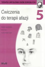 Ćwiczenia do terapii afazji cz.5. Autor: Mariola Czarnkowska, Anna Lipa, Paulina Wójcik-To. Dadada.pl Okładka książki Ćwiczenia do terapii afazji cz.5