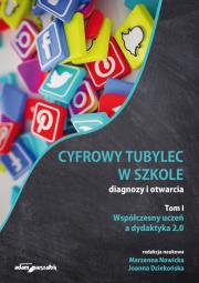 Cyfrowy tubylec w szkole-diagnozy i otwarcia Tom 1 Współczesny uczeń a dydaktyka 2.0. Autor: Nowicka Marzenna, Dziekońska Joanna. Dadada.pl Okładka książki Cyfrowy tubylec w szkole-diagnozy i otwarcia Tom 1 Współczesny uczeń a dydaktyka 2.0