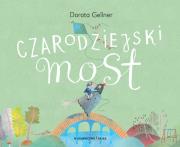 Czarodziejski most. Autor: Dorota Gellner. Dadada.pl Okładka książki Czarodziejski most