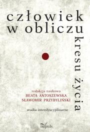 Człowiek w obliczu kresu życia. Autor: Przybyliński Sławomir, Beata Antoszewska. Dadada.pl Okładka książki Człowiek w obliczu kresu życia
