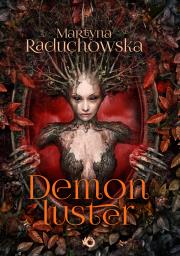 Demon Luster. Autor: Martyna Raduchowska. Dadada.pl Okładka książki Demon Luster