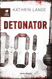 Detonator. Autor: Lange Kathrin. Dadada.pl Okładka książki Detonator
