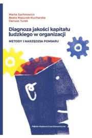 Diagnoza jakości kapitału ludzkiego w organizacji. Autor: Juchnowicz Marta, Mazurek-Kucharska Beata. Dadada.pl Okładka książki Diagnoza jakości kapitału ludzkiego w organizacji