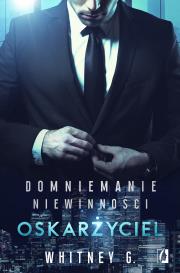 Domniemanie niewinności Tom 1 Oskarżyciel. Autor: G. Whitney. Dadada.pl Okładka książki Domniemanie niewinności Tom 1 Oskarżyciel