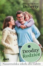 Drodzy Rodzice. Nazaretańska szkoła dla rodzin. Autor: Doherty Catherine de Hueck. Dadada.pl Okładka książki Drodzy Rodzice. Nazaretańska szkoła dla rodzin