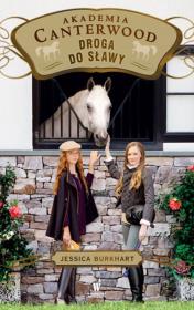 Droga do sławy Akademia Canterwood 19. Autor: Jessica Burkhart. Dadada.pl Okładka książki Droga do sławy Akademia Canterwood 19