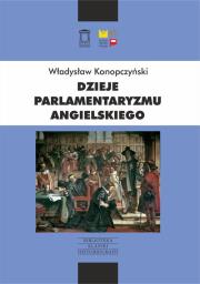 Dzieje parlamentaryzmu angielskiego. Autor: Konopczyński Władysław. Dadada.pl Okładka książki Dzieje parlamentaryzmu angielskiego