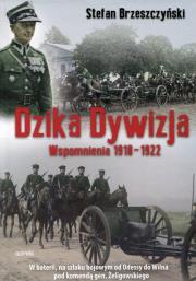 Okładka książki Dzika dywizja Wspomnienia 1918-1922