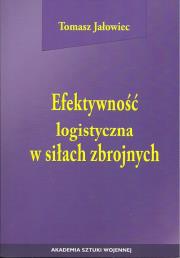 Efektywność logistyczna w siłach zbrojnych. Autor: Tomasz Jałowiec. Dadada.pl Okładka książki Efektywność logistyczna w siłach zbrojnych