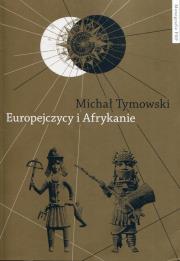 Europejczycy i Afrykanie. Autor: Tymowski Michał. Dadada.pl Okładka książki Europejczycy i Afrykanie
