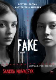 Fake it. Autor: Sandra Nowaczyk. Dadada.pl Okładka książki Fake it