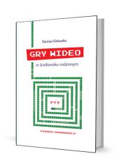 Gry wideo w środowisku rodzinnym Diagnoza i rekomendacje. Autor: red. Damian Gałuszka. Dadada.pl Okładka książki Gry wideo w środowisku rodzinnym Diagnoza i rekomendacje