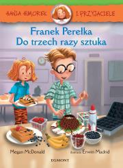 Hania Humorek i przyjaciele Franek Perełka Do trzech razy sztuka. Autor: McDonald Megan. Dadada.pl Okładka książki Hania Humorek i przyjaciele Franek Perełka Do trzech razy sztuka
